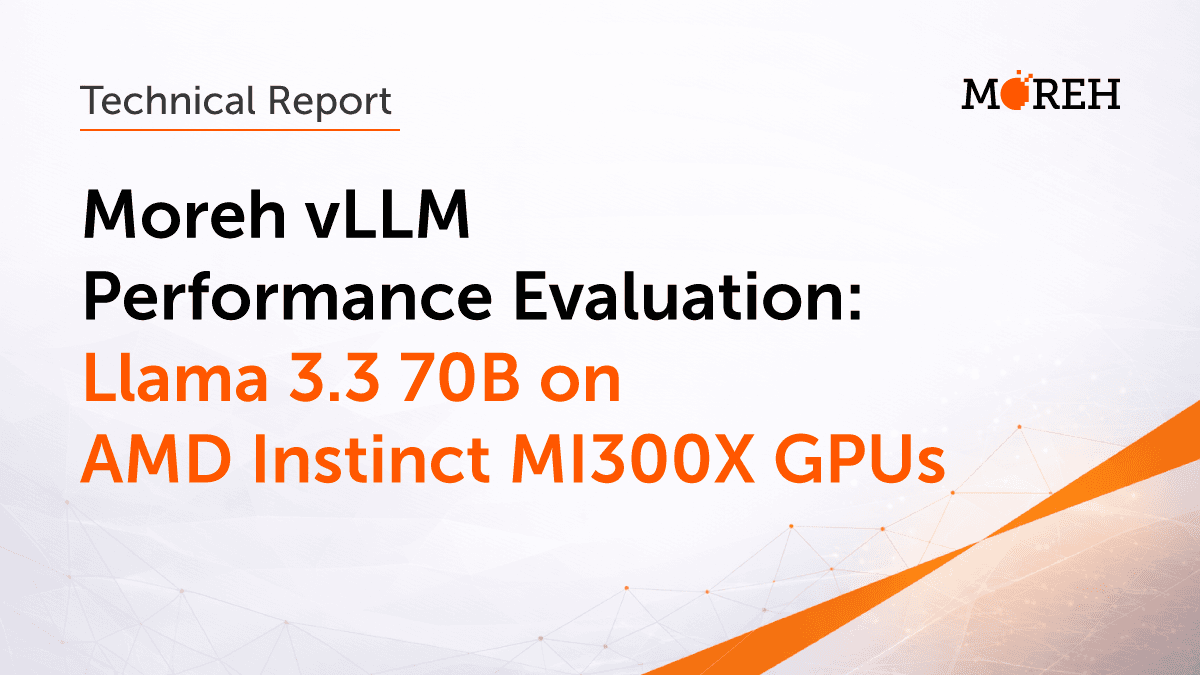 Moreh vLLM Performance Evaluation: Llama 3.3 70B on AMD Instinct MI300X GPUs